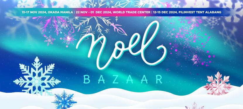 Noel Bazaar at Filinvest Tent, Alabang scheduled for December 12-15,&nbsp;2024